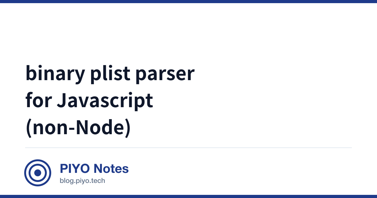 binary plist parser for Javascript (non-Node) - PIYO Notes